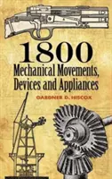 1800 Mechanische Uhrwerke: Geräte und Vorrichtungen - 1800 Mechanical Movements: Devices and Appliances