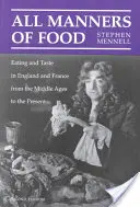 All Manners of Food: Essen und Geschmack in England und Frankreich vom Mittelalter bis zur Gegenwart - All Manners of Food: Eating and Taste in England and France from the Middle Ages to the Present