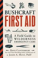 Bushcraft Erste Hilfe: Ein Feldführer für die Notfallversorgung in der Wildnis - Bushcraft First Aid: A Field Guide to Wilderness Emergency Care