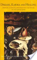 Krankheit, Karma und Heilung: Spirituell-wissenschaftliche Untersuchungen zur Natur des Menschen (Cw 107) - Disease, Karma, and Healing: Spiritual-Scientific Enquiries Into the Nature of the Human Being (Cw 107)