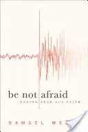 Habt keine Angst: Der Furcht mit Glauben begegnen - Be Not Afraid: Facing Fear with Faith