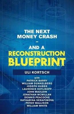 Der nächste Geldcrash - und ein Plan für den Wiederaufbau - The Next Money Crash-And a Reconstruction Blueprint