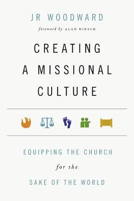 Eine missionarische Kultur schaffen: Die Kirche um der Welt willen ausrüsten - Creating a Missional Culture: Equipping the Church for the Sake of the World