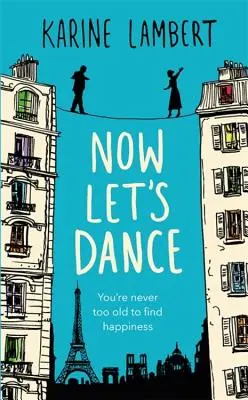 Jetzt tanzen wir: Ein Wohlfühlbuch über die Suche nach Liebe und die Liebe zum Leben - Now Let's Dance: A Feel-Good Book about Finding Love, and Loving Life