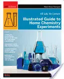 Illustrierter Leitfaden für Chemieexperimente zu Hause: Nur Labor, keine Vorlesung - Illustrated Guide to Home Chemistry Experiments: All Lab, No Lecture