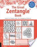 Das große Zentangle-Buch: Tangle lernen mit 101 Lieblingsmustern - The Great Zentangle Book: Learn to Tangle with 101 Favorite Patterns