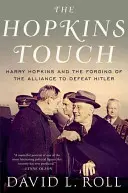 Der Hopkins-Touch: Harry Hopkins und die Bildung der Allianz zum Sieg über Hitler - The Hopkins Touch: Harry Hopkins and the Forging of the Alliance to Defeat Hitler