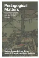 Pädagogische Fragen; Neue Materialismen und Lehrplanstudien - Pedagogical Matters; New Materialisms and Curriculum Studies