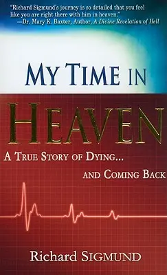 Meine Zeit im Himmel: Eine wahre Geschichte über das Sterben und die Wiederkehr - My Time in Heaven: A True Story of Dying and Coming Back