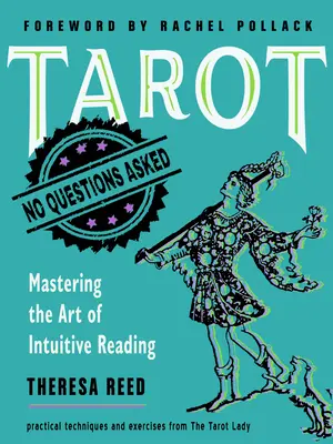 Tarot: No Questions Asked: Die Kunst des intuitiven Lesens beherrschen - Tarot: No Questions Asked: Mastering the Art of Intuitive Reading