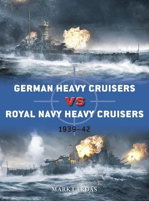 Deutsche Schwere Kreuzer gegen Schwere Kreuzer der Royal Navy: 1939-42 - German Heavy Cruisers Vs Royal Navy Heavy Cruisers: 1939-42