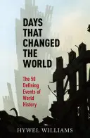 Tage, die die Welt veränderten: Die 50 prägenden Ereignisse der Weltgeschichte - Days That Changed the World: The 50 Defining Events of World History