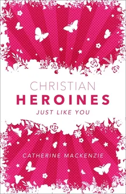 Christliche Heldinnen: Genau wie du - Christian Heroines: Just Like You