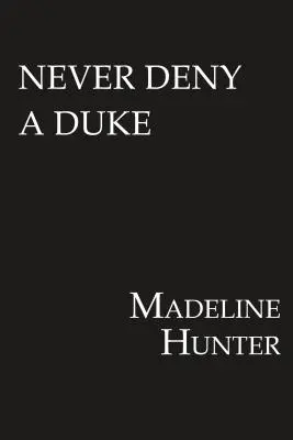 Verweigere niemals einen Duke: Eine witzige Regency-Romanze - Never Deny a Duke: A Witty Regency Romance