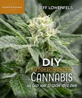 DIY Autoflowering Cannabis: Ein einfacher Weg, Ihr eigenes anzubauen - DIY Autoflowering Cannabis: An Easy Way to Grow Your Own