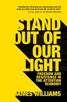 Steh aus unserem Licht heraus: Freiheit und Widerstand in der Aufmerksamkeitsökonomie - Stand Out of Our Light: Freedom and Resistance in the Attention Economy