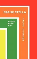 Frank Stella: Amerikanischer abstrakter Künstler - Frank Stella: American Abstract Artist