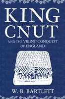 König Knut und die Eroberung Englands durch die Wikinger 1016 - King Cnut and the Viking Conquest of England 1016