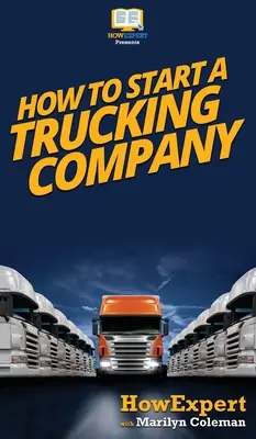 Wie man ein Fuhrunternehmen gründet: Ihr schrittweiser Leitfaden zur Gründung eines Fuhrunternehmens - How To Start a Trucking Company: Your Step By Step Guide To Starting a Trucking Company