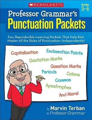 Professor Grammar's Punctuation Packets: Lustige, reproduzierbare Lernpakete, die Kindern helfen, alle Regeln der Zeichensetzung zu beherrschen - selbstständig! - Professor Grammar's Punctuation Packets: Fun, Reproducible Learning Packets That Help Kids Master All the Rules of Punctuation--Independently!