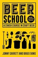 Bierschule: Ein Crashkurs in Craft Beer (Craft Beer Buch, Bierführer, Buch zum Selberbrauen und Geschenk für Bierliebhaber) - Beer School: A Crash Course in Craft Beer (Craft Beer Book, Beer Guide, Homebrew Book, and Beer Lovers Gift)