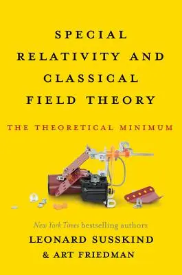 Spezielle Relativitätstheorie und klassische Feldtheorie: Das theoretische Minimum - Special Relativity and Classical Field Theory: The Theoretical Minimum