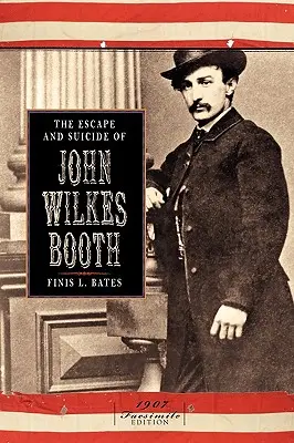 Die Flucht und der Selbstmord von John Wilkes Booth - The Escape and Suicide of John Wilkes Booth