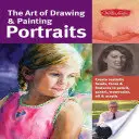 Die Kunst des Zeichnens und Malens von Porträts: Realistische Köpfe, Gesichter und Gesichtszüge in Bleistift, Pastell, Aquarell, Öl und Acryl - The Art of Drawing & Painting Portraits: Create Realistic Heads, Faces & Features in Pencil, Pastel, Watercolor, Oil & Acrylic