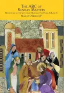 Das ABC der Sonntagsangelegenheiten: Überlegungen zu den Lesungen des Lektionars für das Jahr A, B und C - The ABC of Sunday Matters: Reflections on the Lectionary Readings for Year A, B, and C