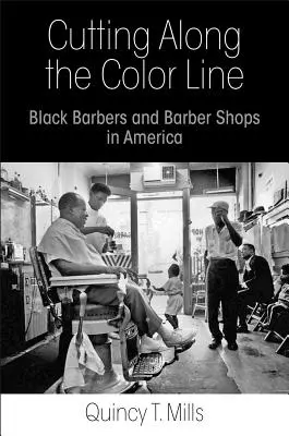 Schneiden entlang der Color Line: Schwarze Friseure und Friseurläden in Amerika - Cutting Along the Color Line: Black Barbers and Barber Shops in America