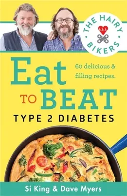 Hairy Bikers Eat to Beat Type 2 Diabetes - 80 köstliche und sättigende Rezepte, um Ihre Gesundheit wieder auf Kurs zu bringen - Hairy Bikers Eat to Beat Type 2 Diabetes - 80 delicious & filling recipes to get your health back on track
