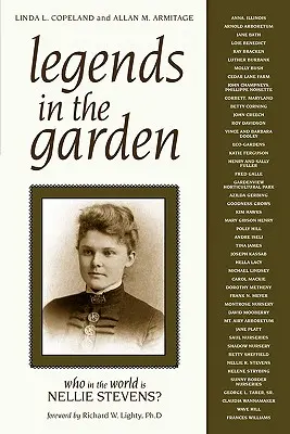 Legenden im Garten: Wer um alles in der Welt ist Nellie Stevens? - Legends in the Garden: Who in the World Is Nellie Stevens?