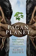 Pagan Planet: Sein, Glauben und Zugehörigkeit im 21. - Pagan Planet: Being, Believing & Belonging in the 21 Century