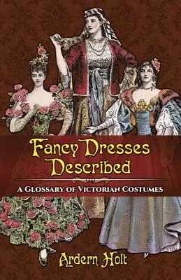 Fancy Dresses Described: Ein Glossar der viktorianischen Kostüme - Fancy Dresses Described: A Glossary of Victorian Costumes