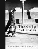 Die Seele der Kamera: Der Platz des Fotografen beim Bildermachen - The Soul of the Camera: The Photographer's Place in Picture-Making