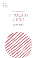 Die Botschaft von 1 Timotheus und Titus - Das Leben der Ortsgemeinde (Stott John (Autor)) - Message of 1 Timothy and Titus - The Life Of The Local Church (Stott John (Author))