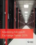 Beherrschen von Microsoft Exchange Server 2016 - Mastering Microsoft Exchange Server 2016