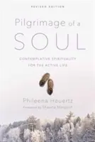 Pilgerreise einer Seele: Kontemplative Spiritualität für ein aktives Leben - Pilgrimage of a Soul: Contemplative Spirituality for the Active Life