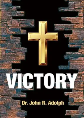Der Sieg: Zehn Grundüberzeugungen, die Niederlagen im Leben eines Christen ausrotten - Victory: Ten Foundational Beliefs that Eradicate Defeat in the Life of a Christian