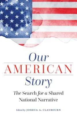 Unsere amerikanische Geschichte: Die Suche nach einer gemeinsamen nationalen Erzählung - Our American Story: The Search for a Shared National Narrative