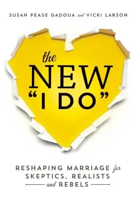 Das neue Ich will: Die Umgestaltung der Ehe für Skeptiker, Realisten und Rebellen - The New I Do: Reshaping Marriage for Skeptics, Realists and Rebels