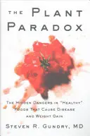 Das Pflanzenparadoxon: Die versteckten Gefahren in gesunden Lebensmitteln, die zu Krankheiten und Gewichtszunahme führen - The Plant Paradox: The Hidden Dangers in Healthy Foods That Cause Disease and Weight Gain