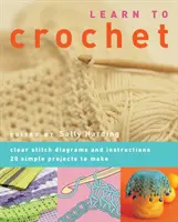 Häkeln lernen - Klare Maschendiagramme und Anleitungen. 20 einfache Projekte zum Selbermachen - Learn to Crochet - Clear Stitch Diagrams and Instructions. 20 Simple Projects to Make