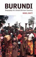 Burundi: Die Biographie eines kleinen afrikanischen Landes - Burundi: The Biography of a Small African Country