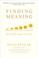 Einen Sinn finden - Die sechste Phase der Trauer - Finding Meaning - The Sixth Stage of Grief