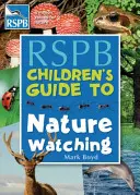 RSPB-Führer für Kinder zur Naturbeobachtung - RSPB Children's Guide To Nature Watching