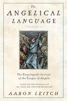 Die Engelssprache, Band II: Ein enzyklopädisches Lexikon der Engelssprache - The Angelical Language, Volume II: An Encyclopedic Lexicon of the Tongue of Angels