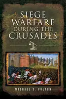 Belagerungskrieg während der Kreuzzüge - Siege Warfare During the Crusades