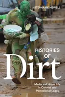 Histories of Dirt: Medien und städtisches Leben im kolonialen und postkolonialen Lagos - Histories of Dirt: Media and Urban Life in Colonial and Postcolonial Lagos