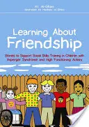 Lernen über Freundschaft: Geschichten zur Unterstützung des Trainings sozialer Fähigkeiten bei Kindern mit Asperger-Syndrom und hochfunktionalem Autismus - Learning about Friendship: Stories to Support Social Skills Training in Children with Asperger Syndrome and High Functioning Autism